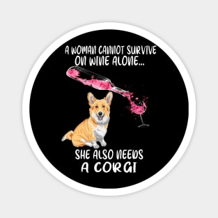 A Woman Cannot Survive On Wine Alone (276) Magnet